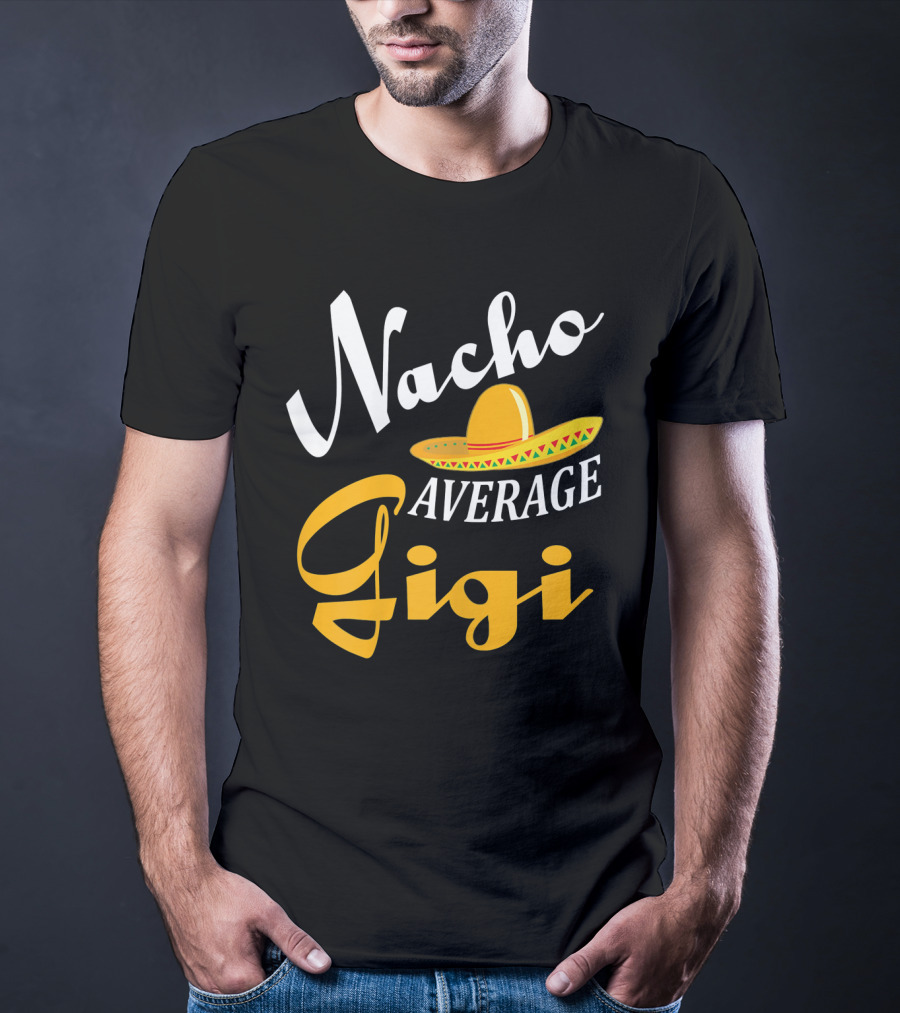 Nacho Average Gigi Cinco Sombrero Fiesta T-Shirt