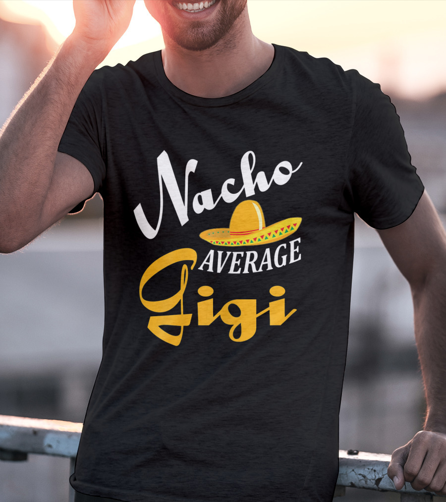 Nacho Average Gigi Cinco Sombrero Fiesta T-Shirt