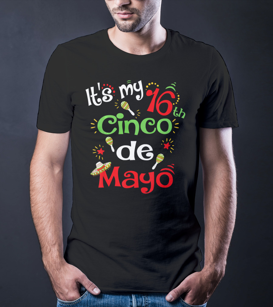 It's My 16th Cinco De Mayo Birthday Celebration With Maracas And Sombrero T-Shirt