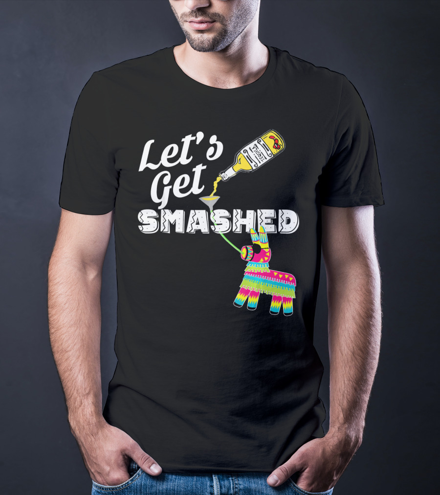 Let's Get Smashed Cinco De Mayo Piñata Bottle Party T-Shirt