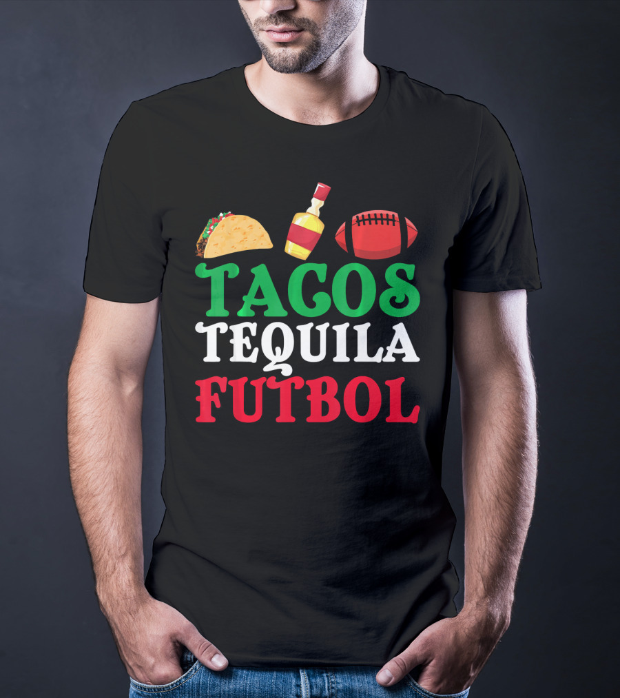 Tacos Tequila Futbol Funny Mexican Idea Cinco De Mayo T-Shirt