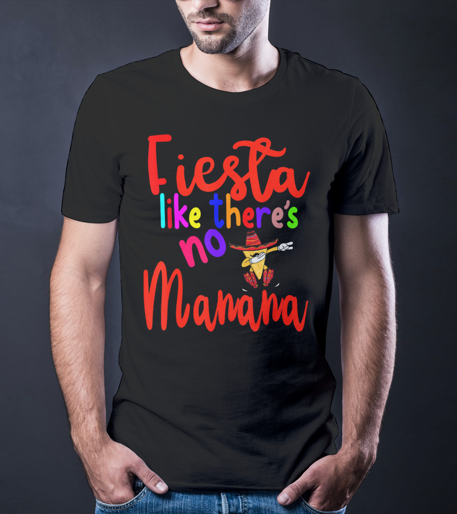 Fiesta Like There's No Mañana Dabbing Taco Cinco De Mayo T-Shirt