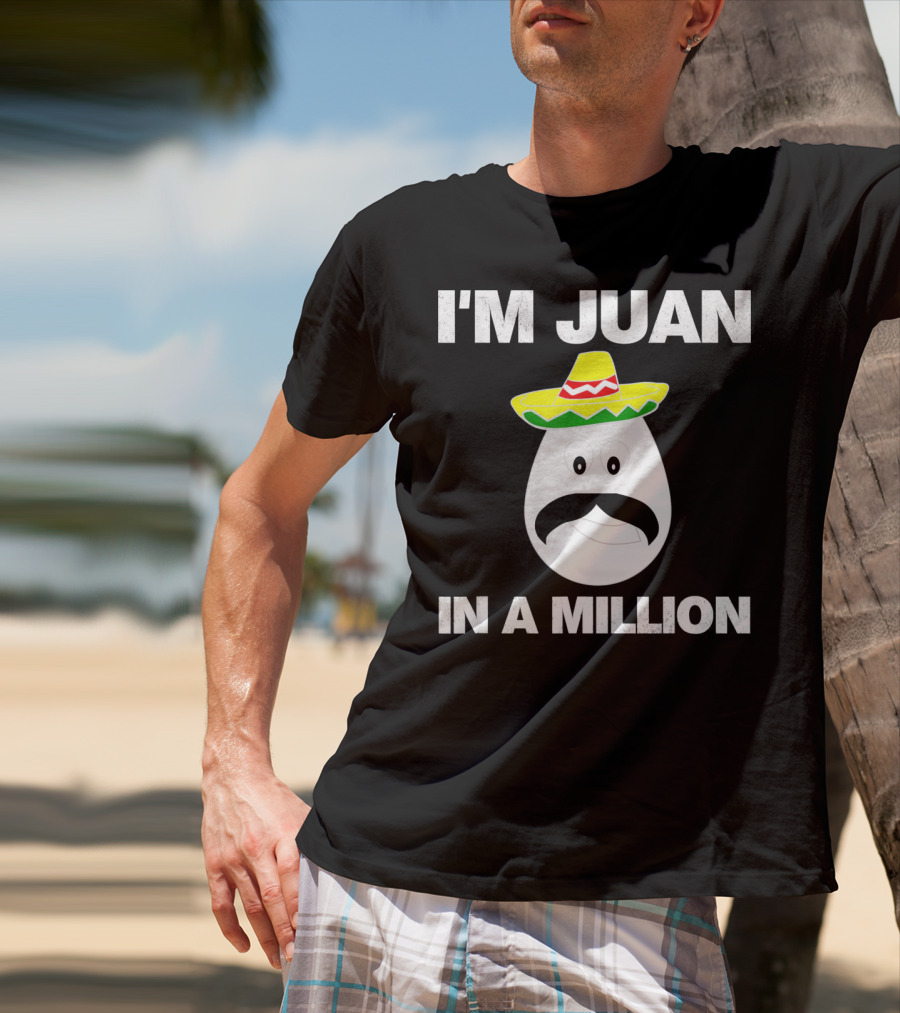 I'm Juan In A Million Sombrero Mustache Cinco De Mayo T-Shirt