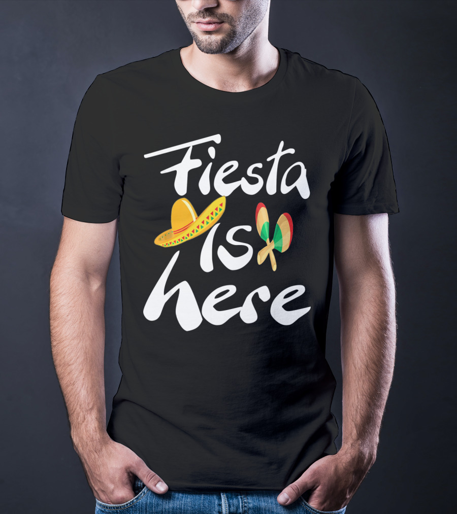 Fiesta Is Here Sombrero Maracas Cute Cinco De Mayo T-Shirt