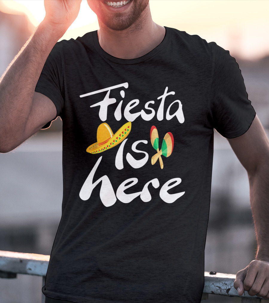 Fiesta Is Here Sombrero Maracas Cute Cinco De Mayo T-Shirt