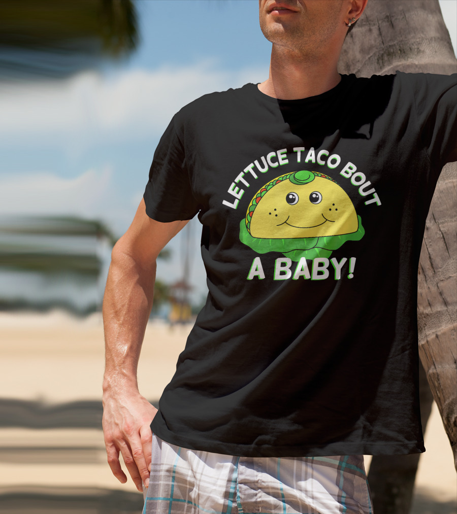 Lettuce Taco Bout A Baby Cinco De Mayo Pregnancy Announcement T-Shirt
