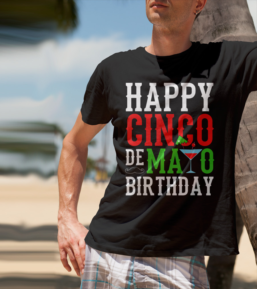 Happy Cinco De Mayo Birthday Celebration With Mustache And Martini Glass T-Shirt