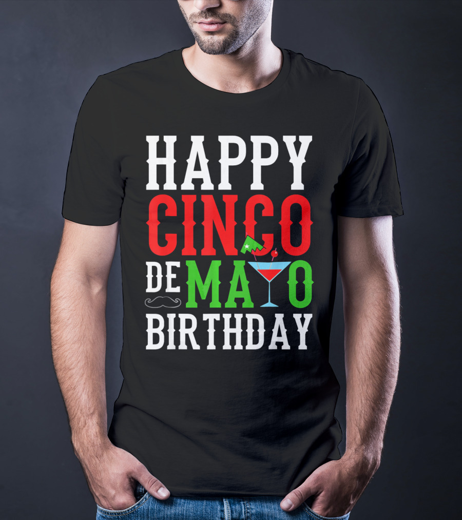 Happy Cinco De Mayo Birthday Celebration With Mustache And Martini Glass T-Shirt