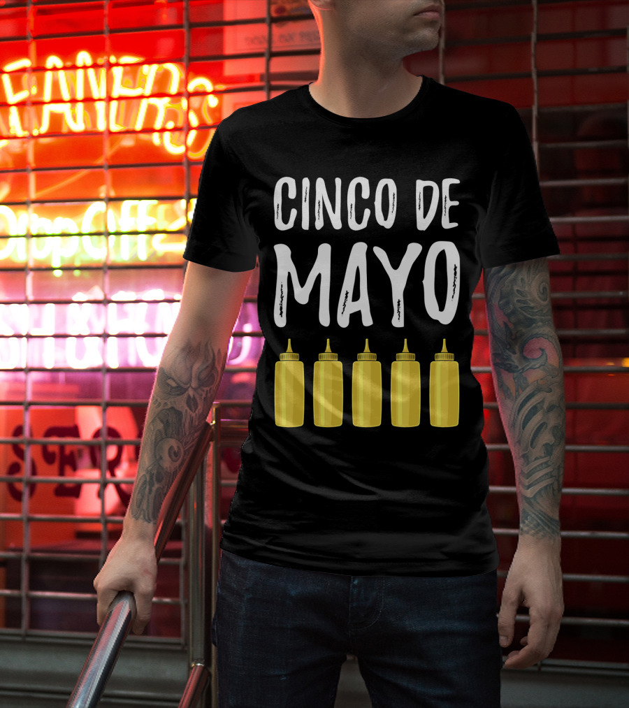 Cinco De Mayo Mayonnaise Bottles Funny Cinco De T-Shirt