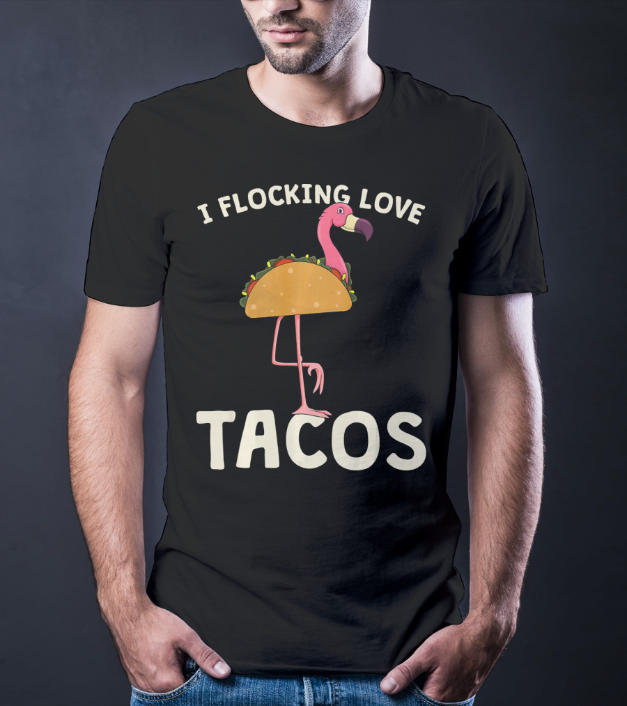 I Flocking Love Tacos Pink Flamingo Cinco De T-Shirt