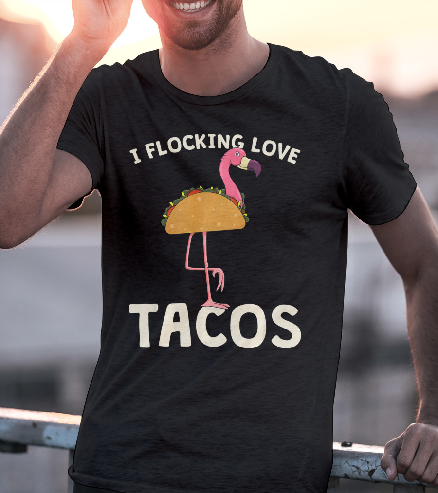 I Flocking Love Tacos Pink Flamingo Cinco De T-Shirt