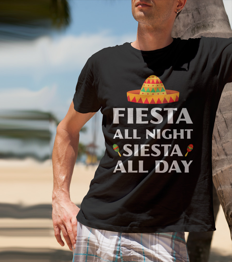 Fiesta All Night Siesta All Day Cinco De Mayo Sombrero Maracas T-Shirt