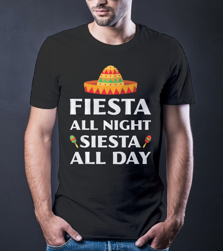 Fiesta All Night Siesta All Day Cinco De Mayo Sombrero Maracas T-Shirt