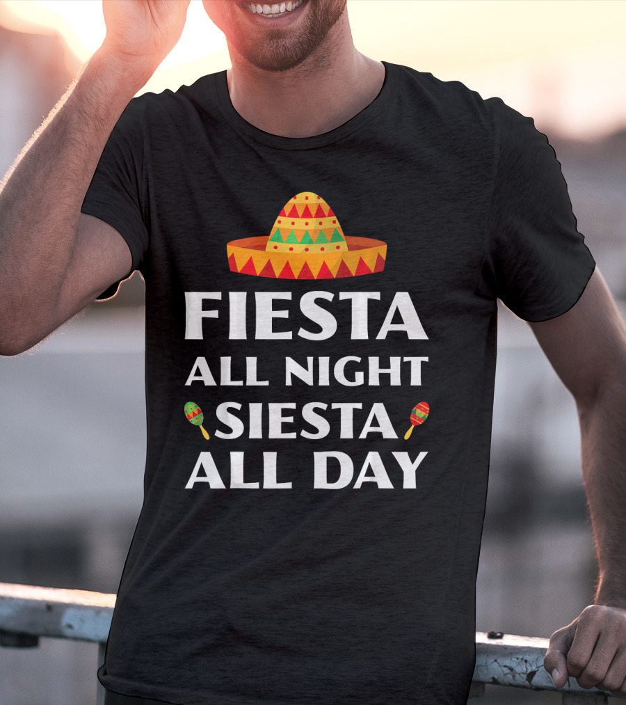 Fiesta All Night Siesta All Day Cinco De Mayo Sombrero Maracas T-Shirt