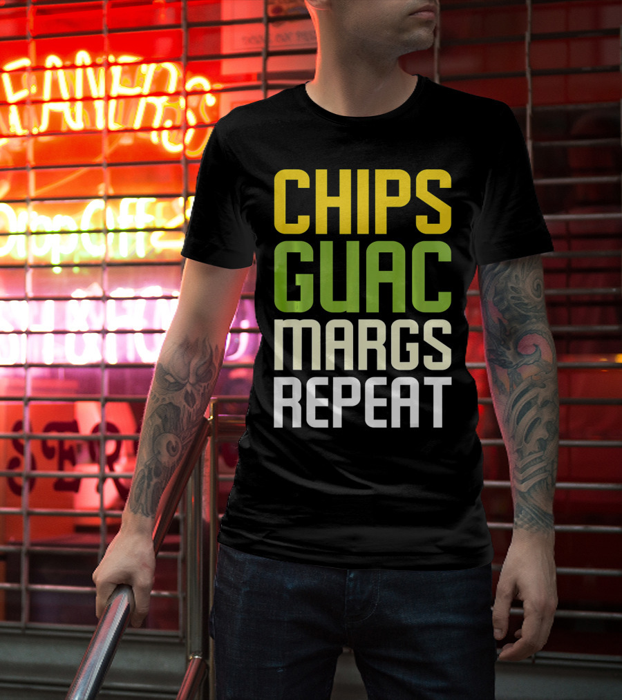 Chips Guac Margs Repeat Funny Cin Classic Text T-Shirt