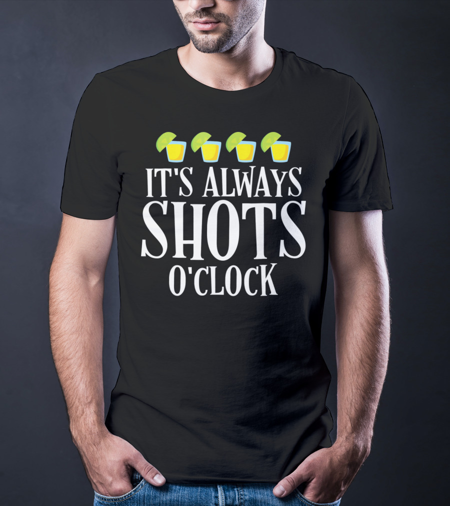 It's Always Shots O'Clock Cinco De Mayo T-Shirt