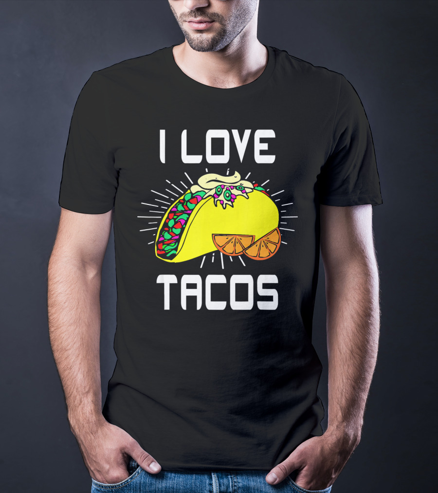 I Love Tacos Cinco DE Mayo Funny Mexican Food T-Shirt