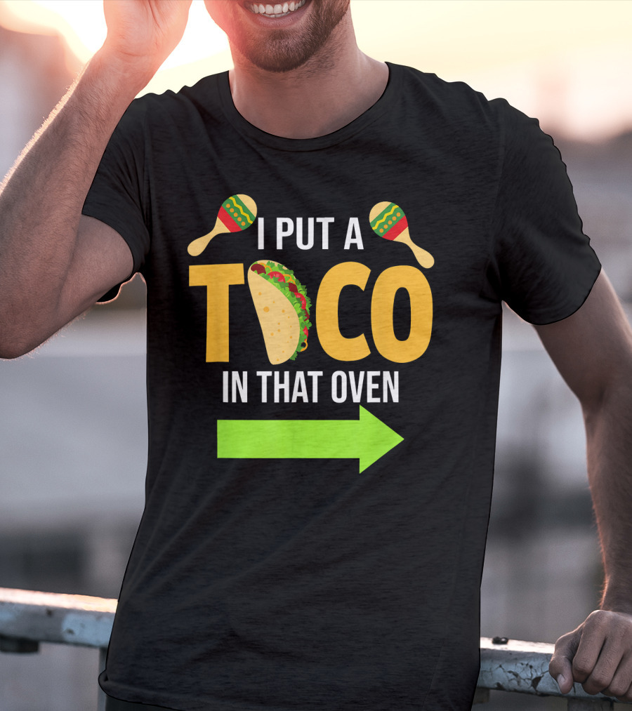 Mens I Put A Taco In That Oven Dad To Be Maracas Fun T-Shirt