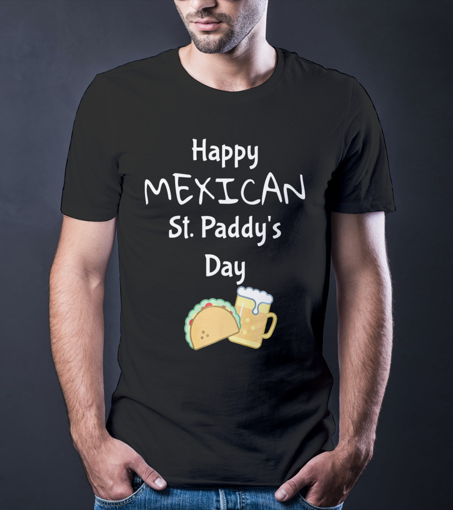 Happy Mexican St. Paddy's Day Taco Beer T-Shirt