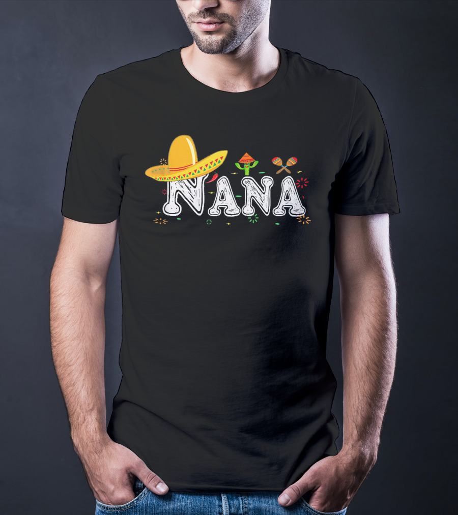 Nana Sombrero Maracas Fiesta Cinco De Mayo Mexican T-Shirt
