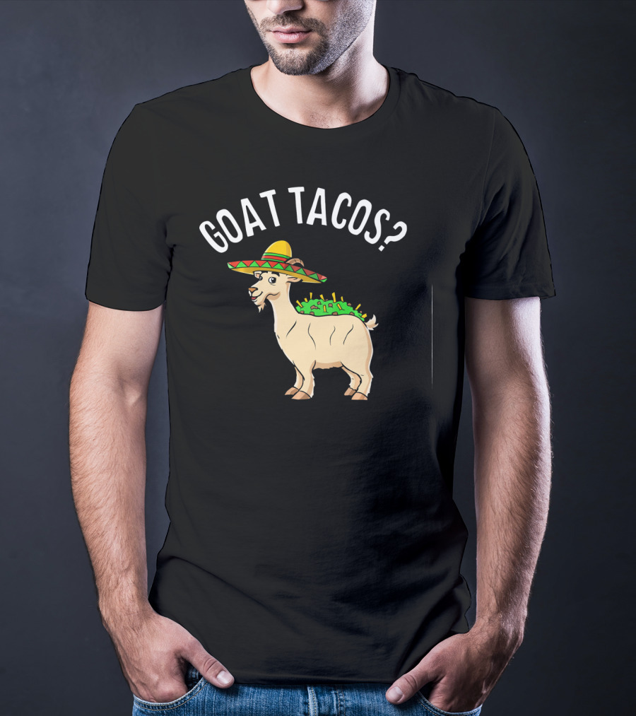GOAT TACOS? Funny Cinco De Mayo Sombrero Fiesta T-Shirt
