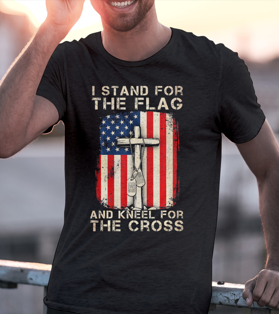 I Stand For The Flag And Kneel For The Cross T-Shirt