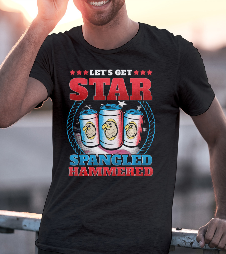 Let's Get Star Spangled Hammered T-Shirt