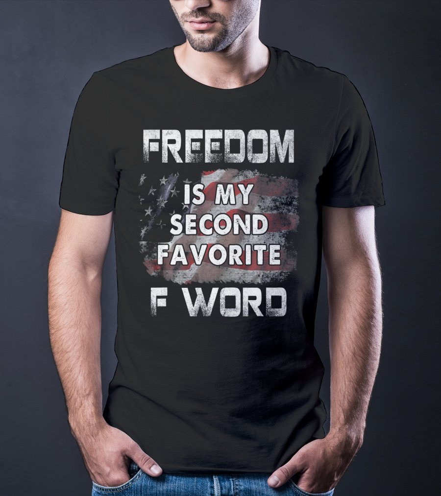 Freedom Is My Second Favorite F Word USA Flag T-Shirt