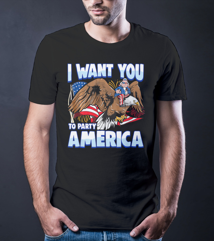 I Want You To Party America American Flag Bald Eagle Uncle Sam T-Shirt