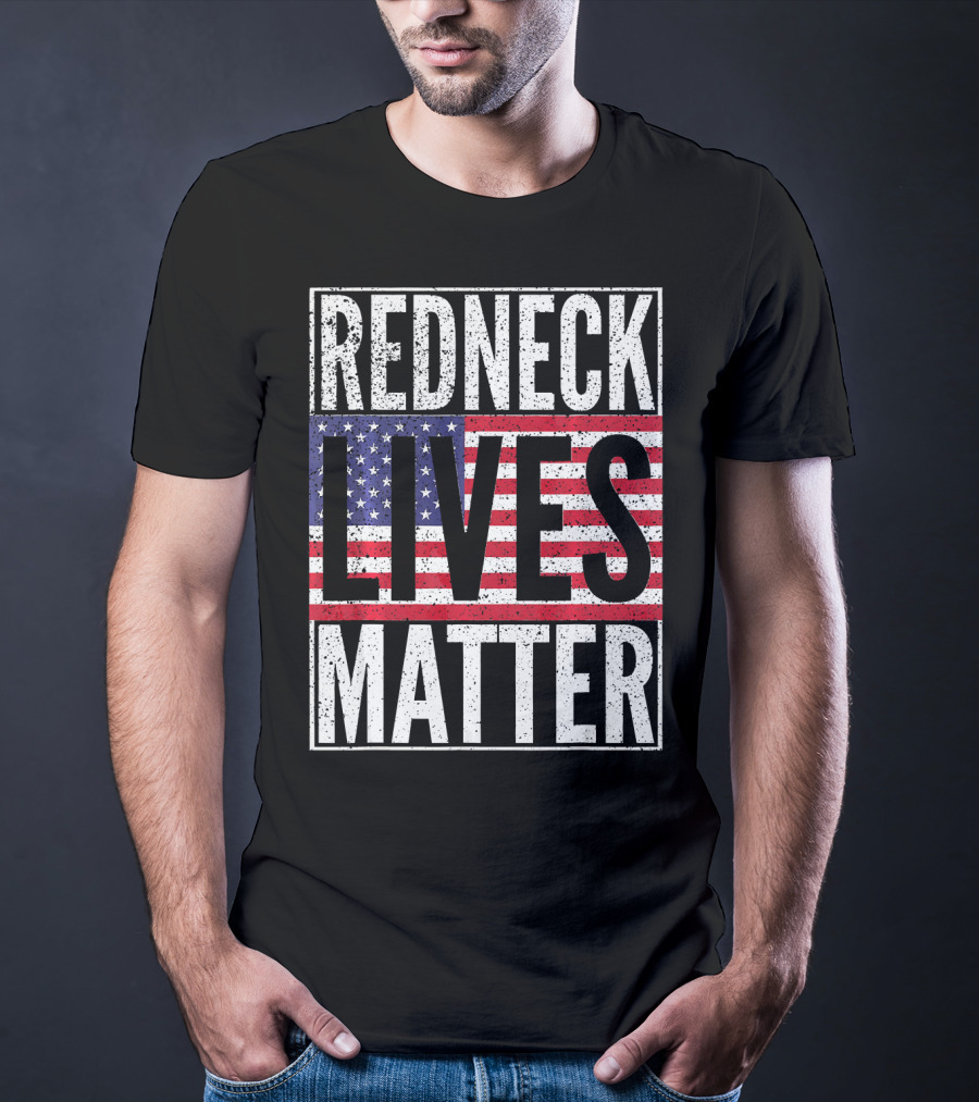 REDNECK LIVES MATTER American Flag USA Patriotic T-Shirt