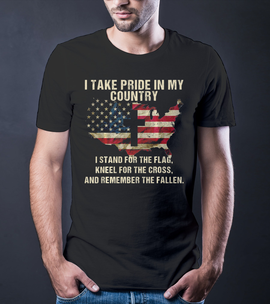 I Take Pride In My Country American Flag Cross Remember The Fallen T-Shirt