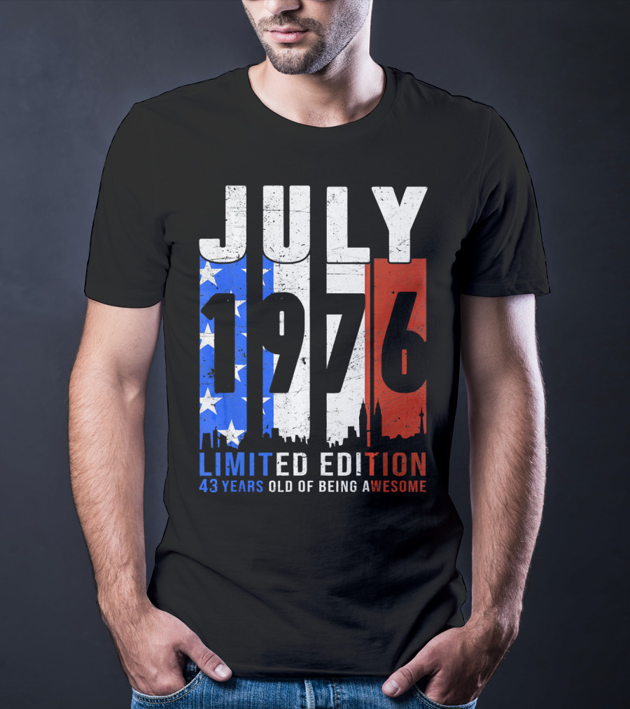 July 1976 American Flag 43 Years Old Of Being Awesome T-Shirt