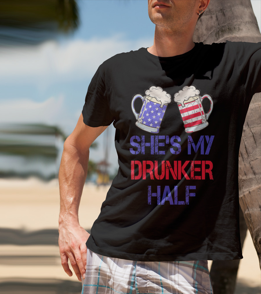 Shes My Drunker Half Patriotic Beer Mugs USA Flag T-Shirt