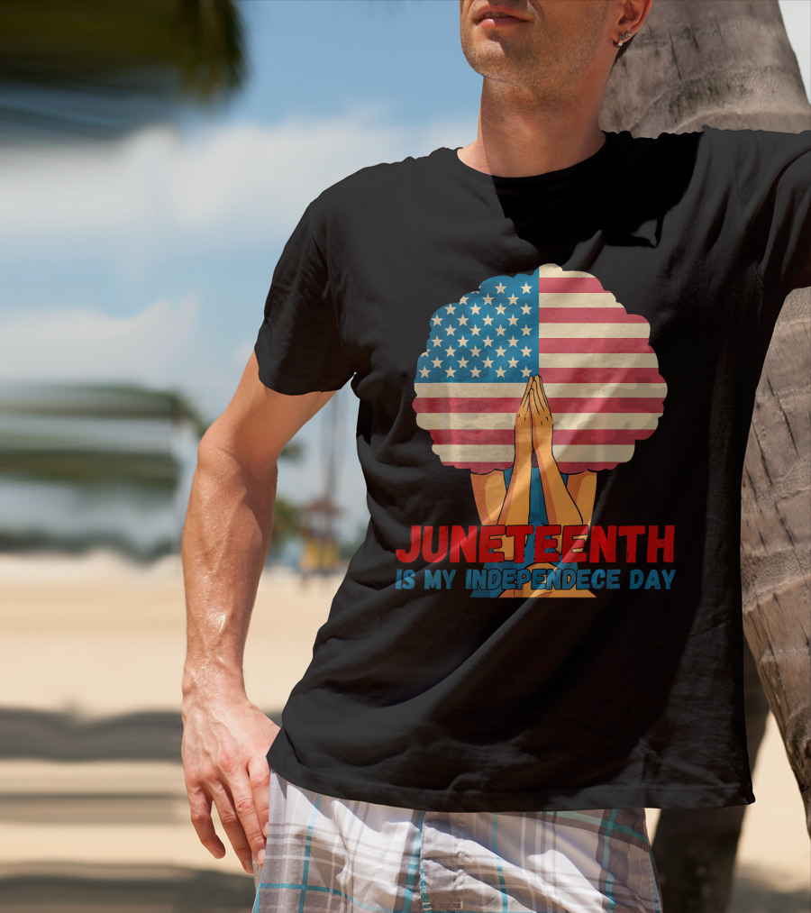 Juneteenth Is My Independence Day With American Flag Afro And Praying Hands T-Shirt
