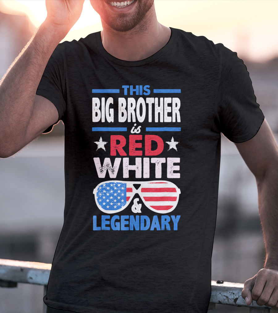 This Big Brother Is Red White And Legendary Stars And Stripes Sunglasses T-Shirt