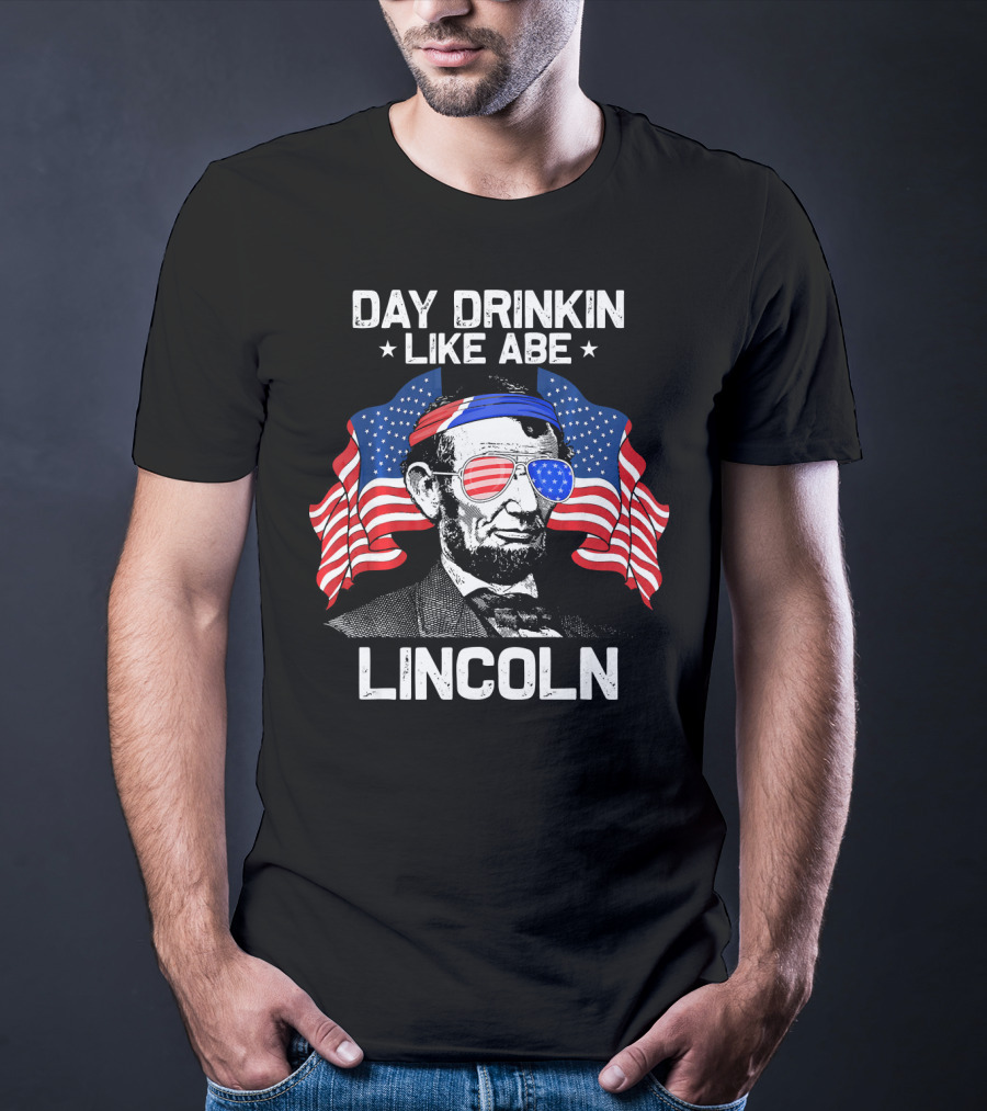 Day Drinkin Like Abe Lincoln American Flag Sunglasses Patriotic Fun T-Shirt