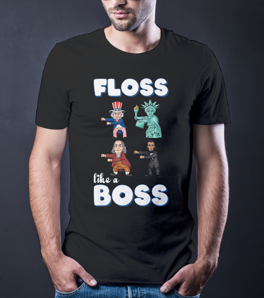Floss Like A Boss Uncle Sam Statue Of Liberty Ben Franklin Lincoln T-Shirt