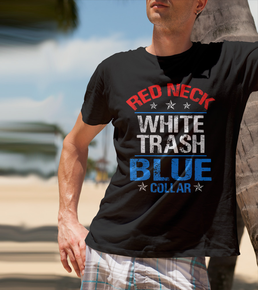 Red Neck White Trash Blue Collar Patriotic Stars T-Shirt