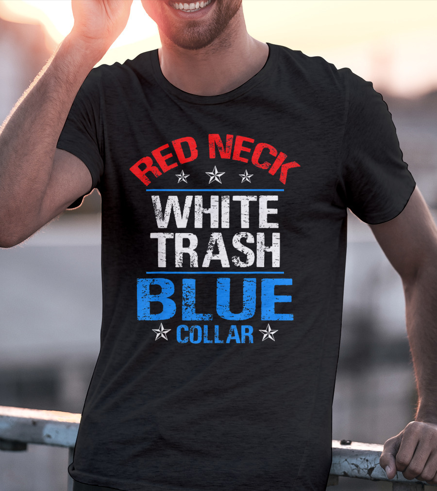 Red Neck White Trash Blue Collar Patriotic Stars T-Shirt