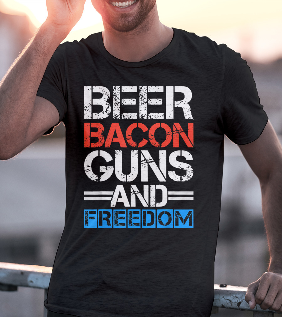 Beer Bacon Guns And Freedom Patriotic Style USA Colors T-Shirt