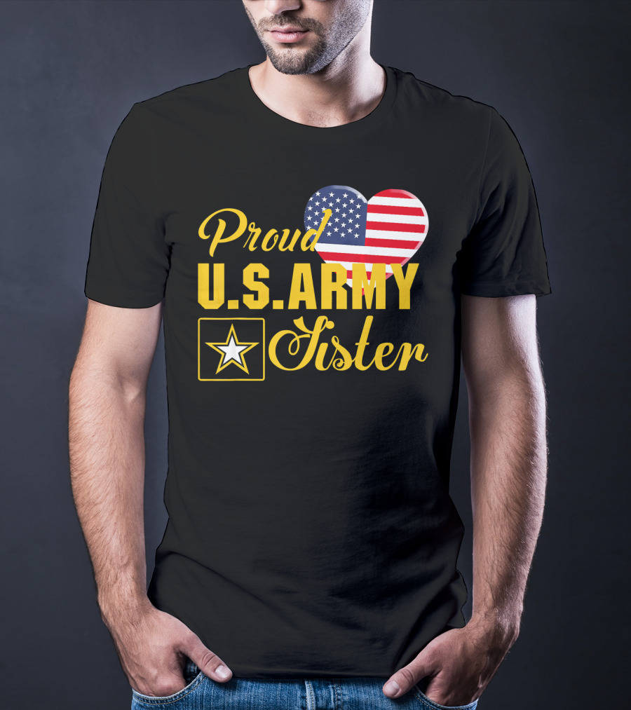 Proud U.S. Army Sister Patriotic Heart American Flag Star T-Shirt