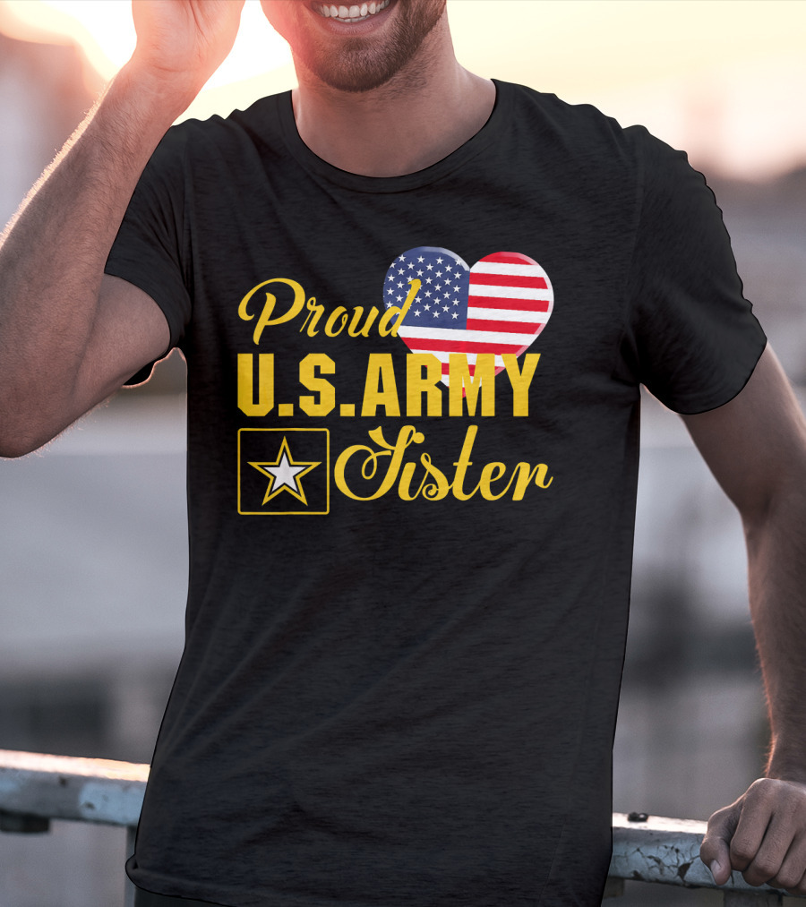 Proud U.S. Army Sister Patriotic Heart American Flag Star T-Shirt
