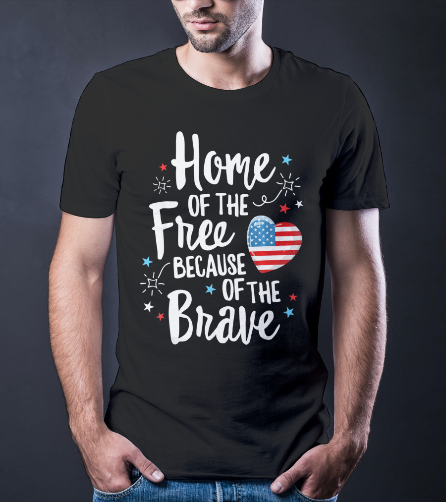 Home Of The Free Because Of The Brave American Flag Heart Fourth Of July T-Shirt