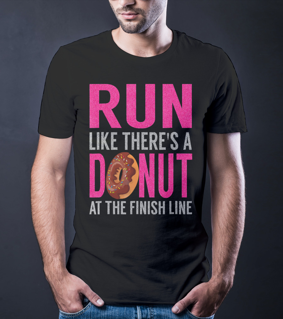 Run Like There's A Donut At The Finish Line With Sprinkles And Frosting T-Shirt