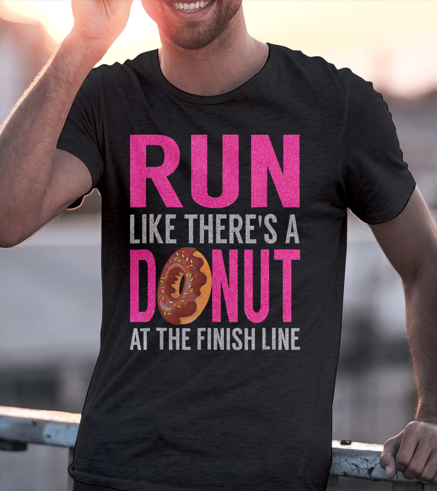 Run Like There's A Donut At The Finish Line With Sprinkles And Frosting T-Shirt