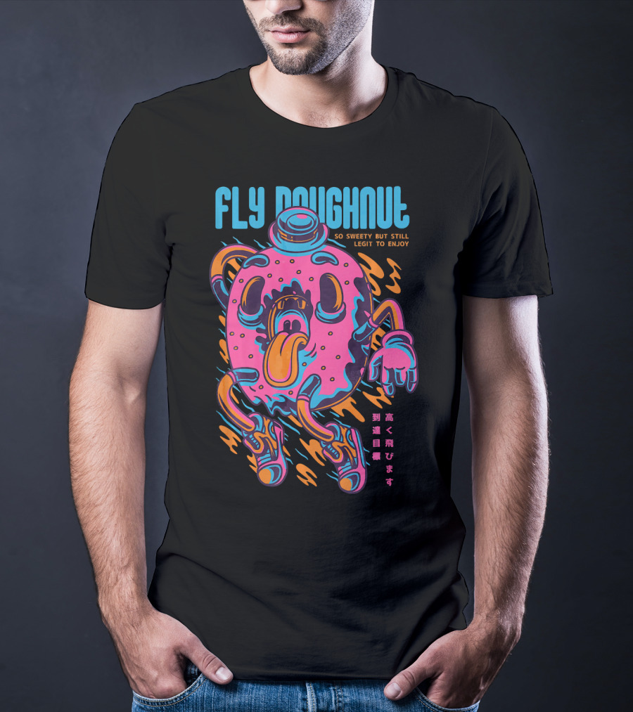 Fly Doughnut So Sweety But Still Legit To Enjoy T-Shirt