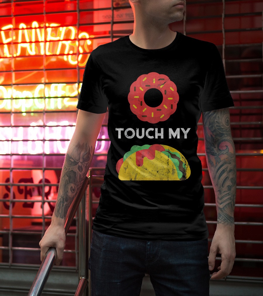 Touch My Donut Taco Pun For Cinco De Mayo Fun T-Shirt