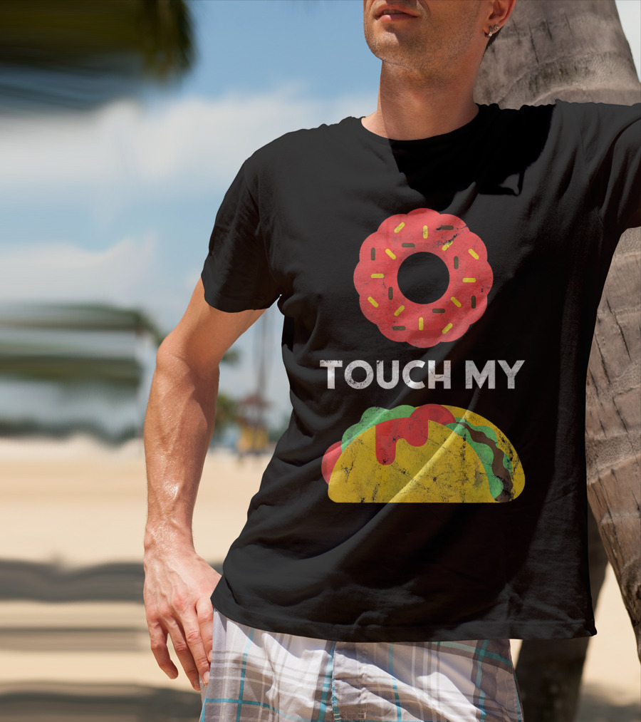 Touch My Donut Taco Pun For Cinco De Mayo Fun T-Shirt