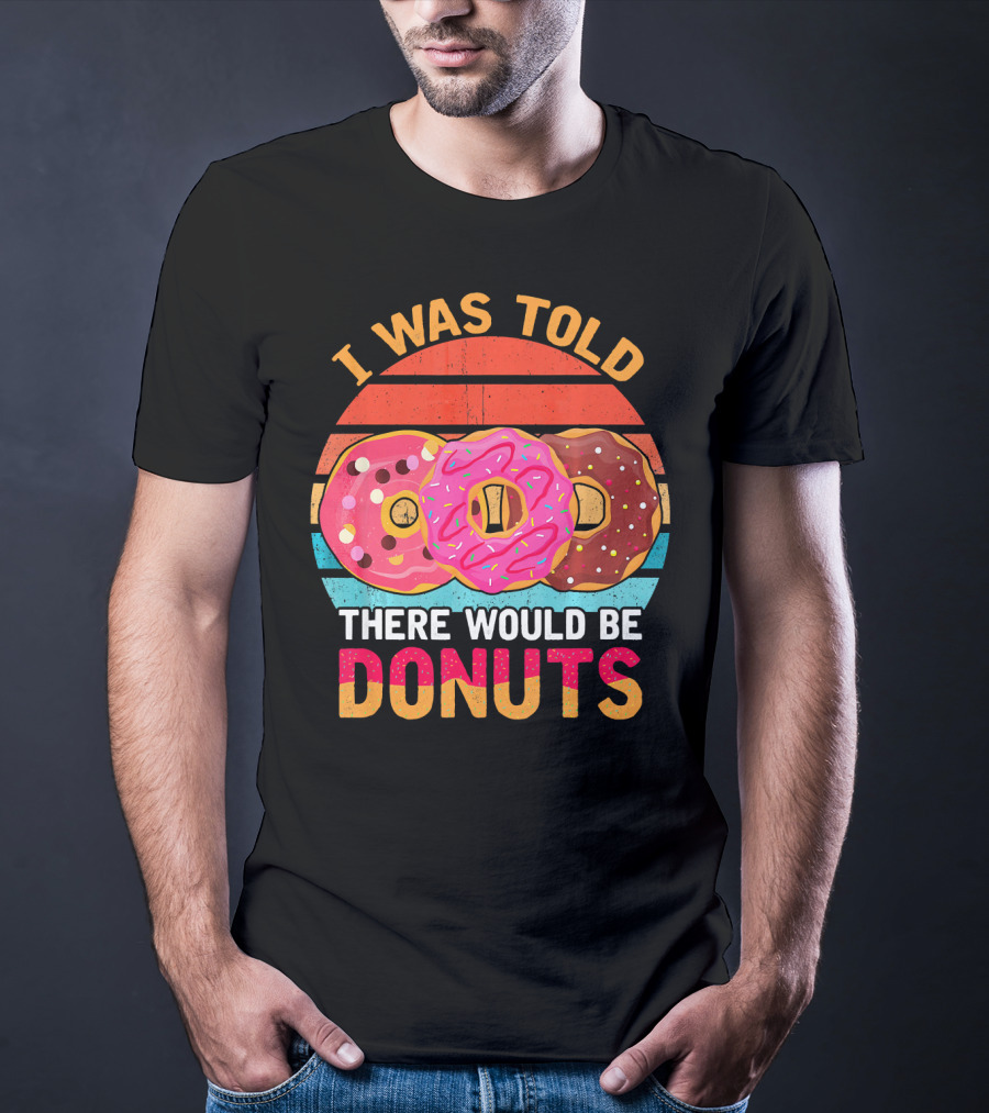 I Was Told There Would Be Donuts Vintage Retro T-Shirt