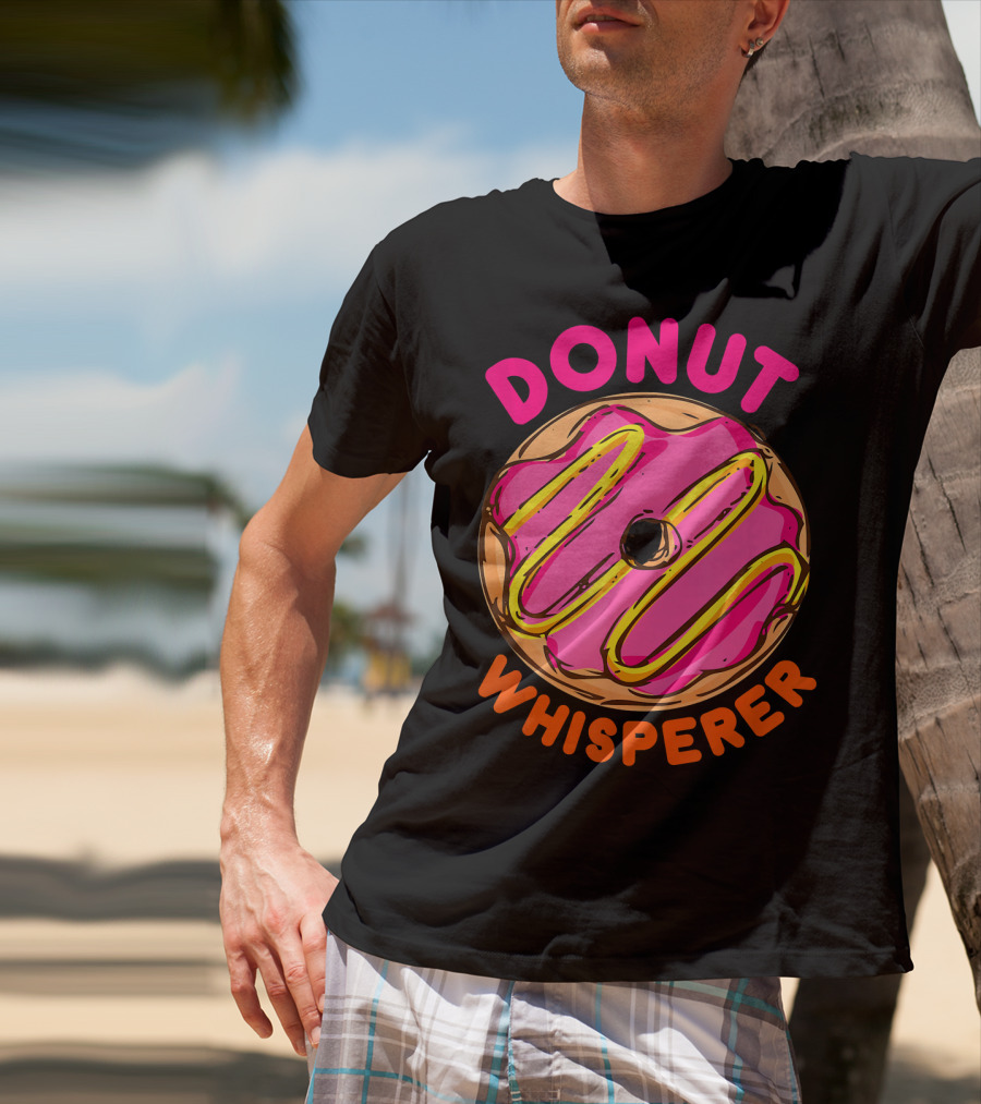 Donut Whisperer Donuts Doughnuts Donut Queen Mom Operato T-Shirt